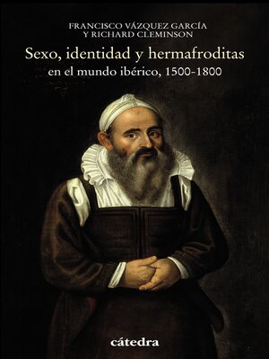 cover image of Sexo, identidad y hermafroditas en el mundo ibérico, 1500-1800